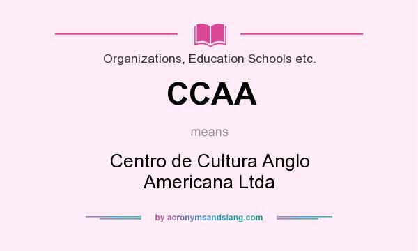 What does CCAA mean? It stands for Centro de Cultura Anglo Americana Ltda