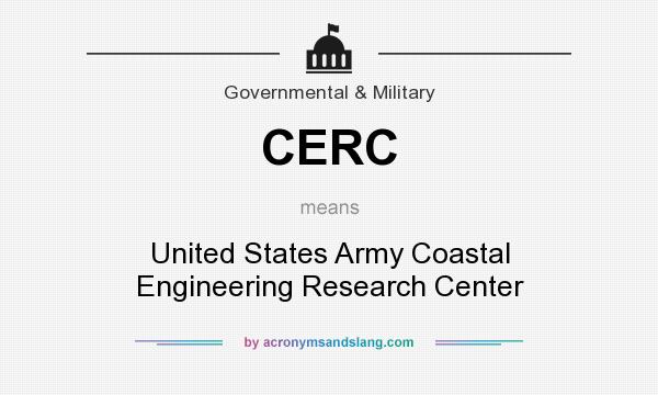 What does CERC mean? It stands for United States Army Coastal Engineering Research Center