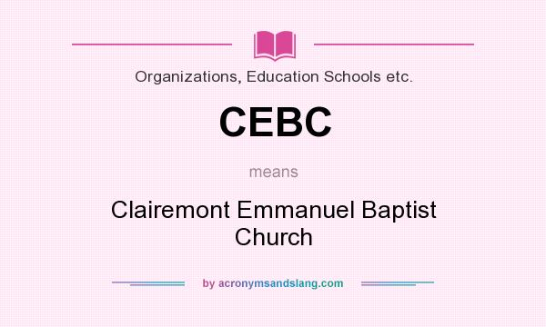 What does CEBC mean? It stands for Clairemont Emmanuel Baptist Church