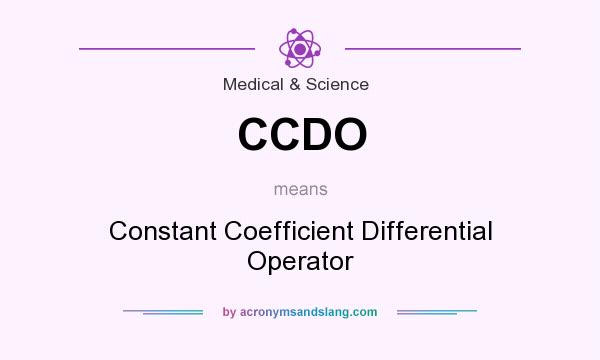 What does CCDO mean? It stands for Constant Coefficient Differential Operator