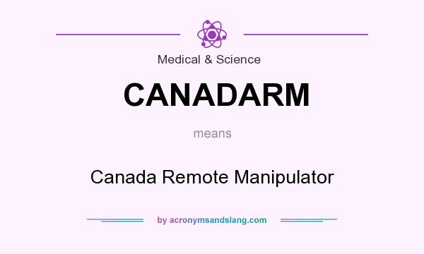 What does CANADARM mean? It stands for Canada Remote Manipulator