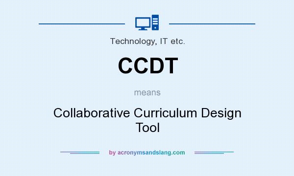 What does CCDT mean? It stands for Collaborative Curriculum Design Tool
