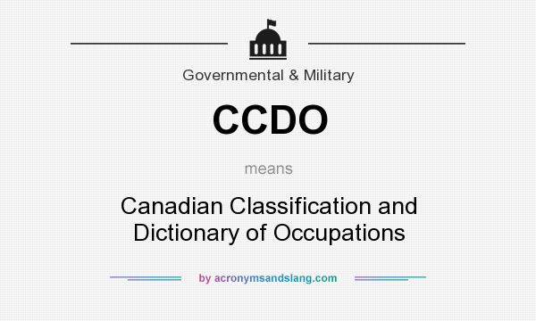 What does CCDO mean? It stands for Canadian Classification and Dictionary of Occupations