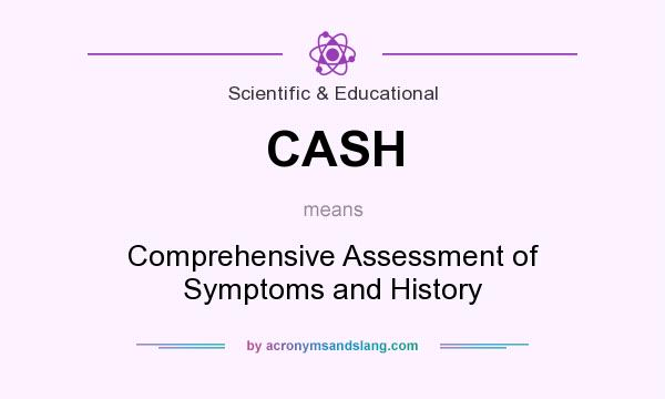 What does CASH mean? It stands for Comprehensive Assessment of Symptoms and History