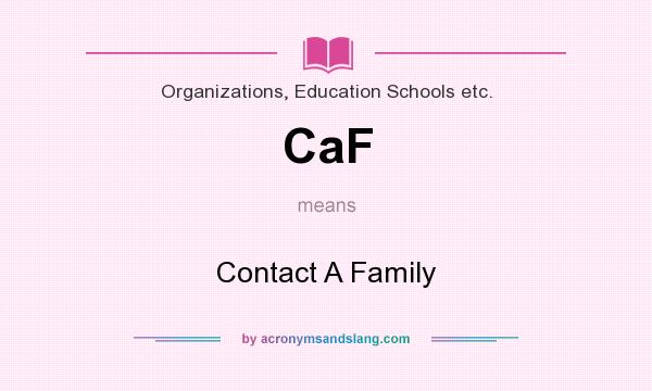 What does CaF mean? It stands for Contact A Family