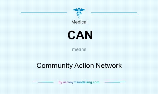 What does CAN mean? It stands for Community Action Network