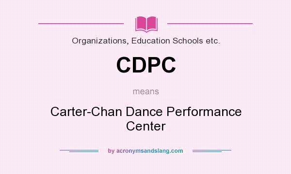 What does CDPC mean? It stands for Carter-Chan Dance Performance Center