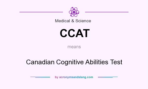 What does CCAT mean? It stands for Canadian Cognitive Abilities Test