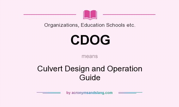 What does CDOG mean? It stands for Culvert Design and Operation Guide