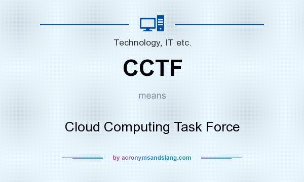 What does CCTF mean? It stands for Cloud Computing Task Force