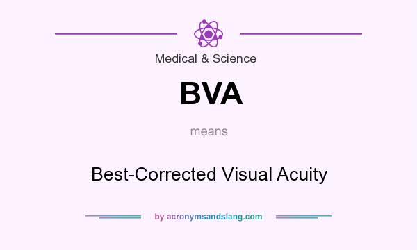 What does BVA mean? It stands for Best-Corrected Visual Acuity