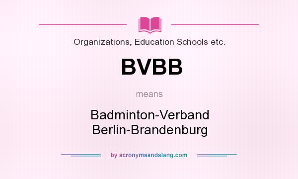 What does BVBB mean? It stands for Badminton-Verband Berlin-Brandenburg