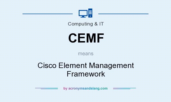 What does CEMF mean? It stands for Cisco Element Management Framework