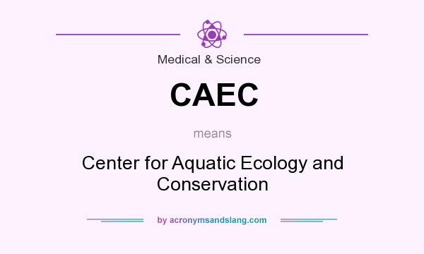 What does CAEC mean? It stands for Center for Aquatic Ecology and Conservation