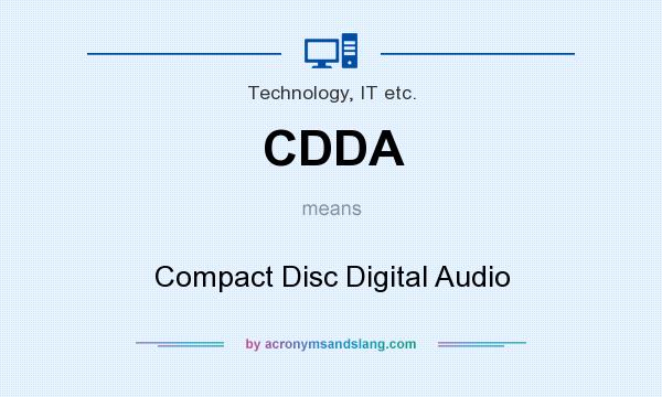 What does CDDA mean? It stands for Compact Disc Digital Audio