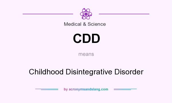 What does CDD mean? It stands for Childhood Disintegrative Disorder