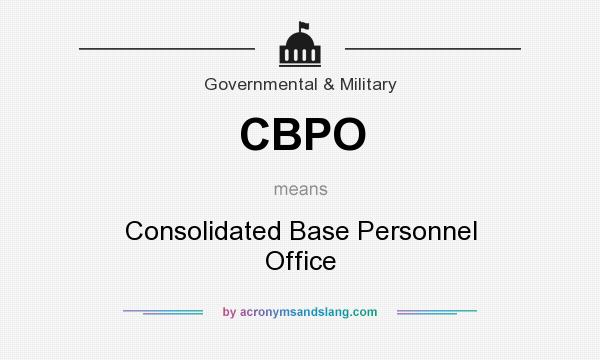 What does CBPO mean? It stands for Consolidated Base Personnel Office