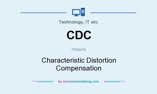 What does CDC mean? It stands for Characteristic Distortion Compensation