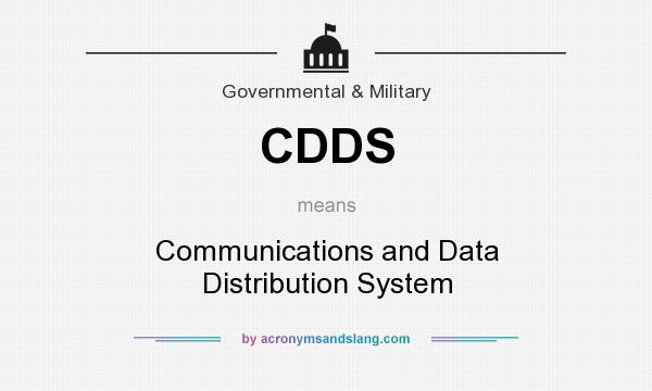 What does CDDS mean? It stands for Communications and Data Distribution System