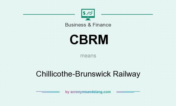 What does CBRM mean? It stands for Chillicothe-Brunswick Railway