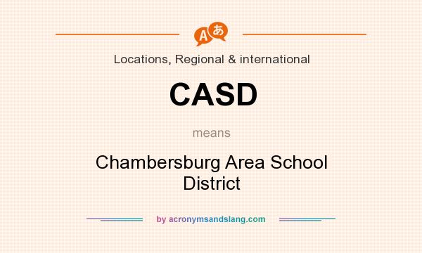 What does CASD mean? It stands for Chambersburg Area School District