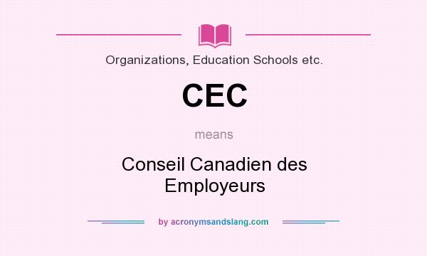 What does CEC mean? It stands for Conseil Canadien des Employeurs