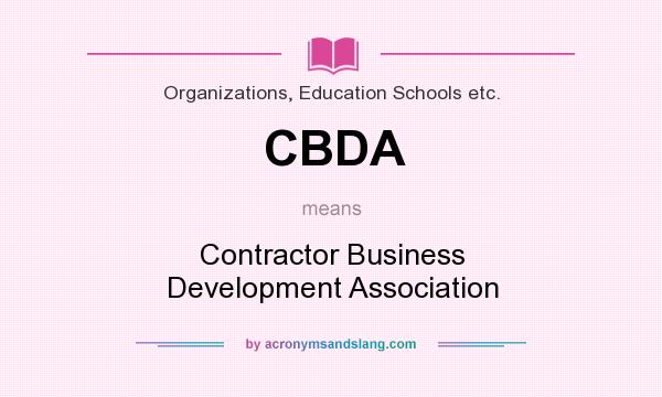 What does CBDA mean? It stands for Contractor Business Development Association