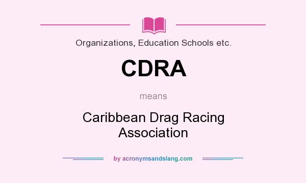 What does CDRA mean? It stands for Caribbean Drag Racing Association