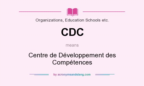 What does CDC mean? It stands for Centre de Développement des Compétences
