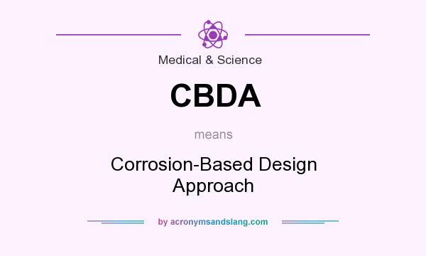 What does CBDA mean? It stands for Corrosion-Based Design Approach