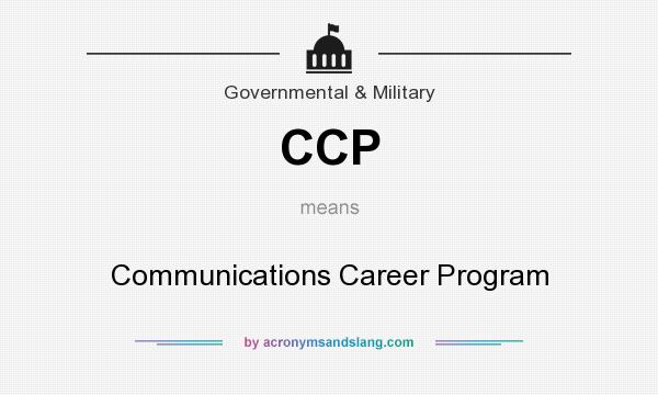 What does CCP mean? It stands for Communications Career Program