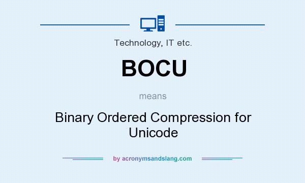 What does BOCU mean? It stands for Binary Ordered Compression for Unicode