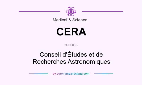 What does CERA mean? It stands for Conseil d`Études et de Recherches Astronomiques