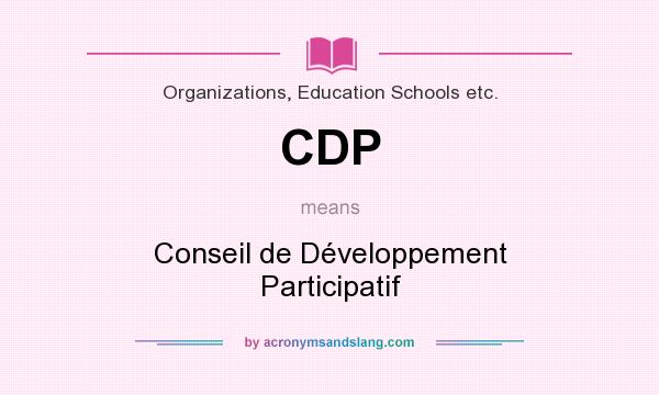 What does CDP mean? It stands for Conseil de Développement Participatif
