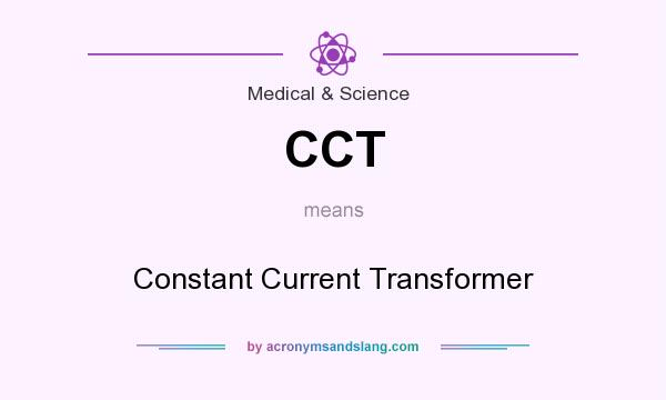 What does CCT mean? It stands for Constant Current Transformer