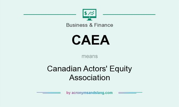 What does CAEA mean? It stands for Canadian Actors` Equity Association