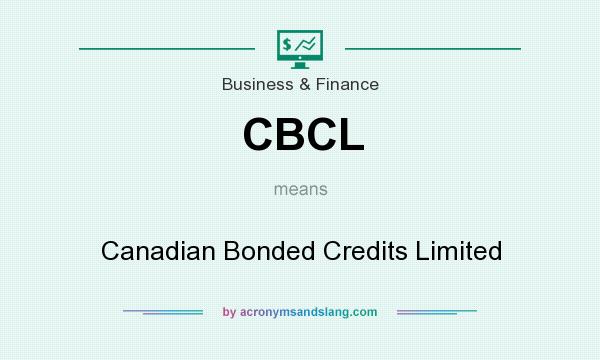 What does CBCL mean? It stands for Canadian Bonded Credits Limited
