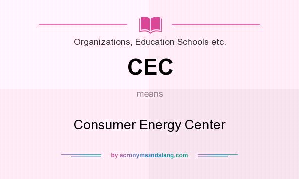 What does CEC mean? It stands for Consumer Energy Center