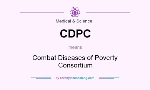 What does CDPC mean? It stands for Combat Diseases of Poverty Consortium