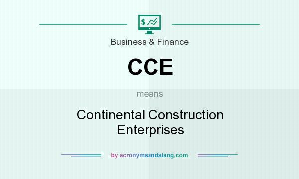 What does CCE mean? It stands for Continental Construction Enterprises