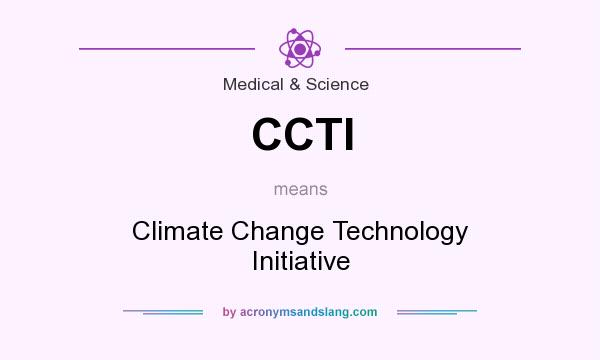 What does CCTI mean? It stands for Climate Change Technology Initiative