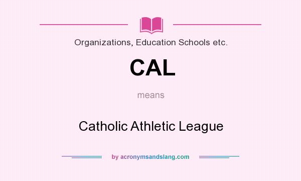 What does CAL mean? It stands for Catholic Athletic League