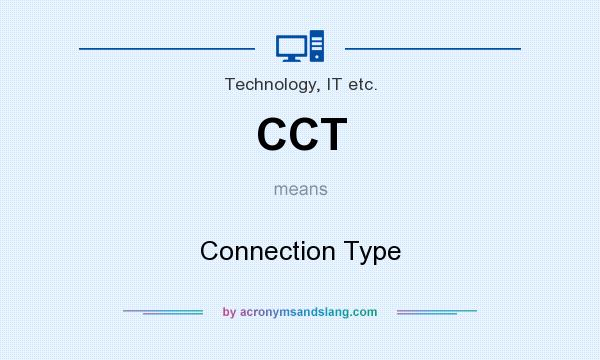 What does CCT mean? It stands for Connection Type