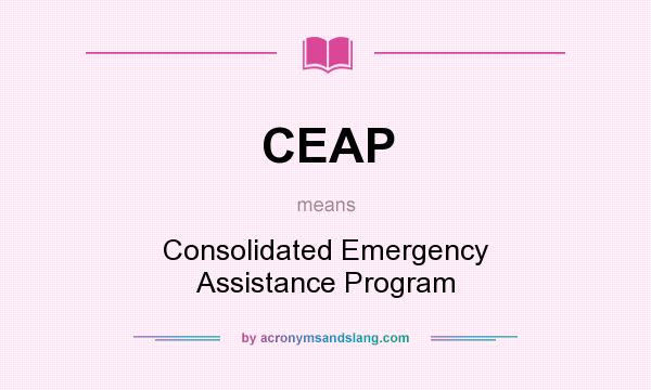 What does CEAP mean? It stands for Consolidated Emergency Assistance Program