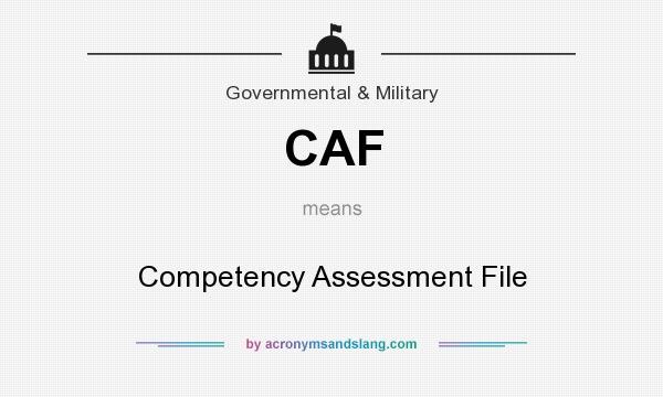 What does CAF mean? It stands for Competency Assessment File