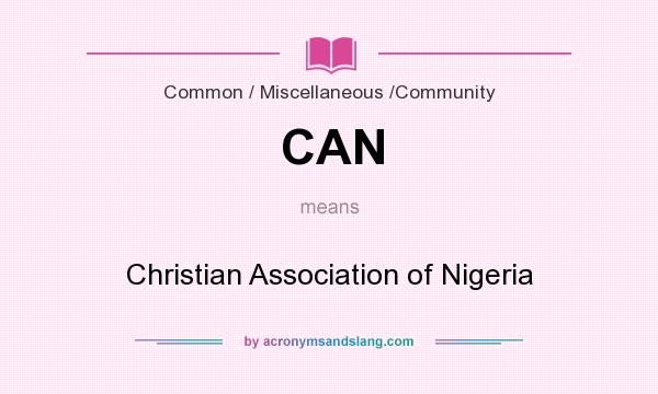 What does CAN mean? It stands for Christian Association of Nigeria