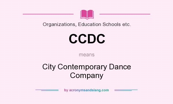 What does CCDC mean? It stands for City Contemporary Dance Company