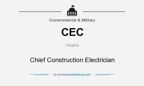 What does CEC mean? It stands for Chief Construction Electrician
