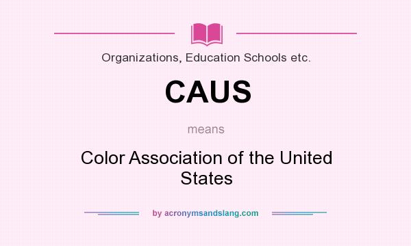 What does CAUS mean? It stands for Color Association of the United States