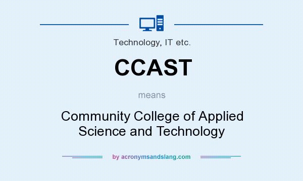 What does CCAST mean? It stands for Community College of Applied Science and Technology